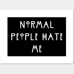 Normal People Hate Me Posters and Art